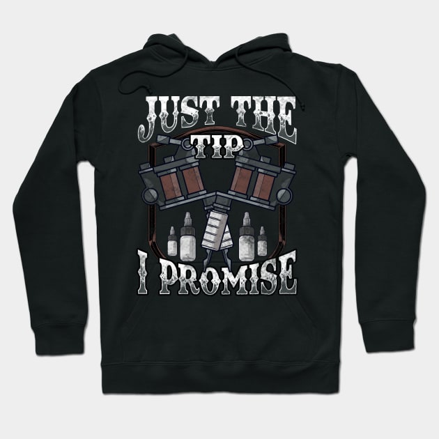 Just The Tip I Promise Tattoo Artist Inked Pun Hoodie by theperfectpresents